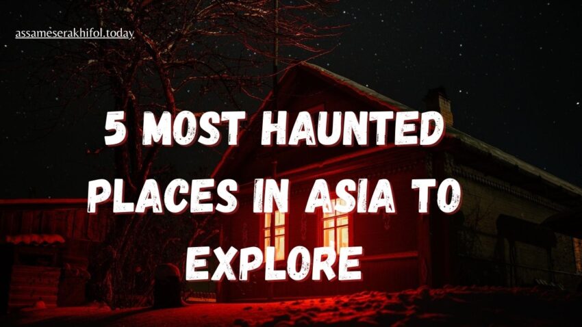 5 Most Haunted Places in Asia to Explore