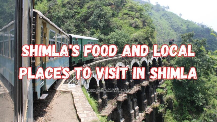 Shimla's Food and Local Places To Visit in Shimla