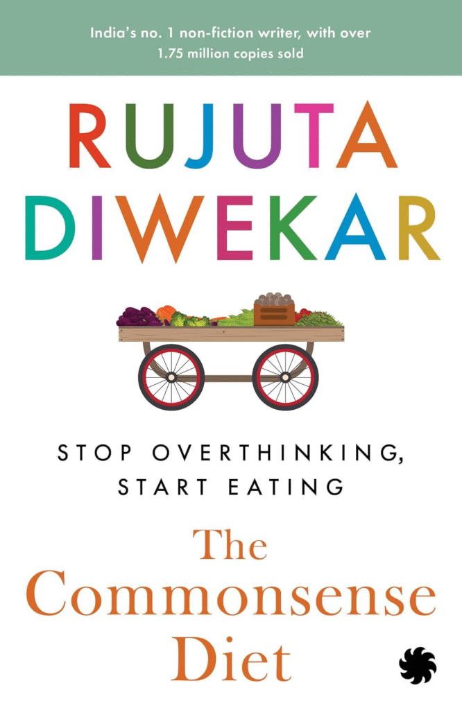 The Commonsense Diet by Rujuta Diwekar