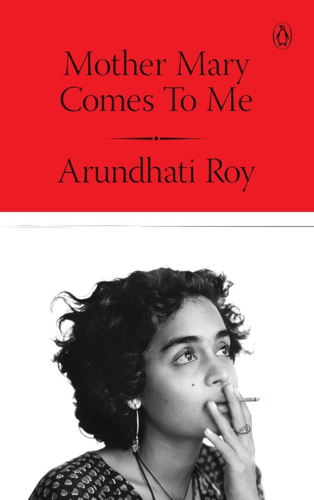 Mother Mary Comes to Me by Arundhati Roy