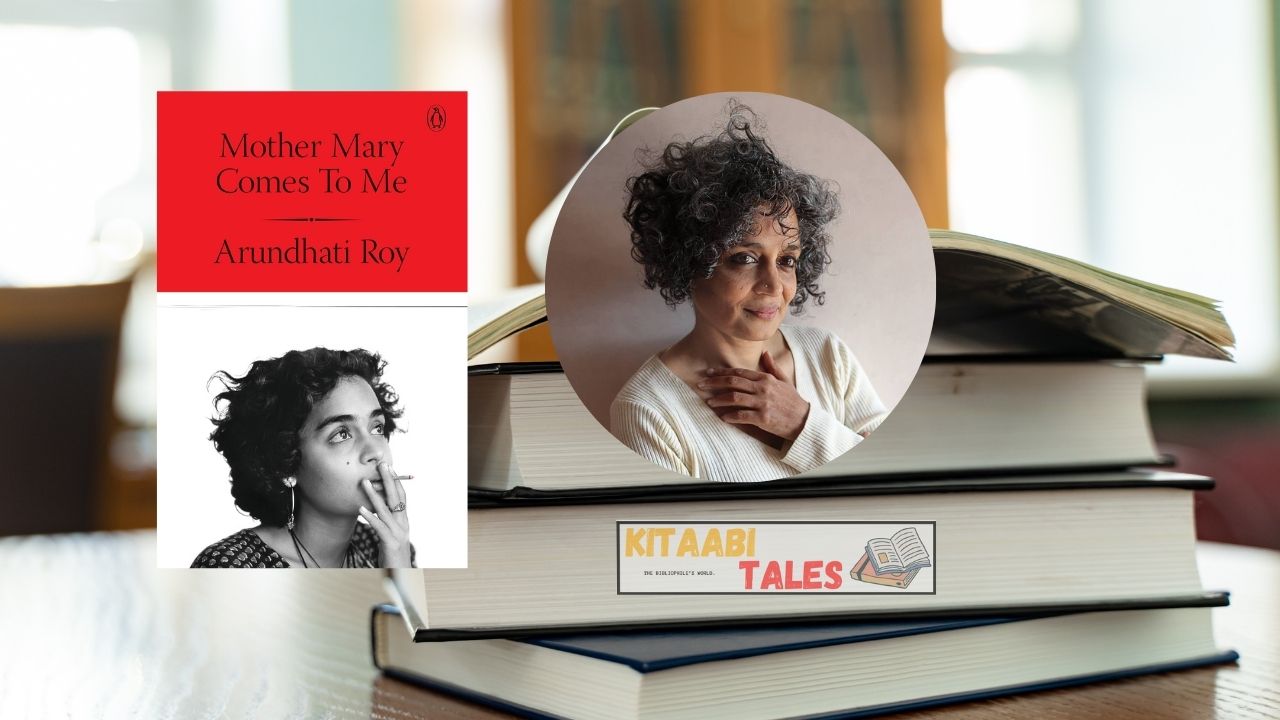Mother Mary Comes to Me by Arundhati Roy
